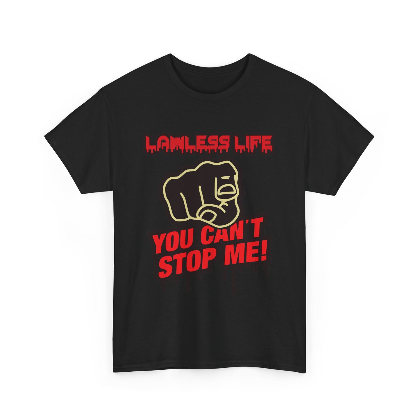 Lawless Life You Can't Stop Me. Heavy Cotton T-Shirt