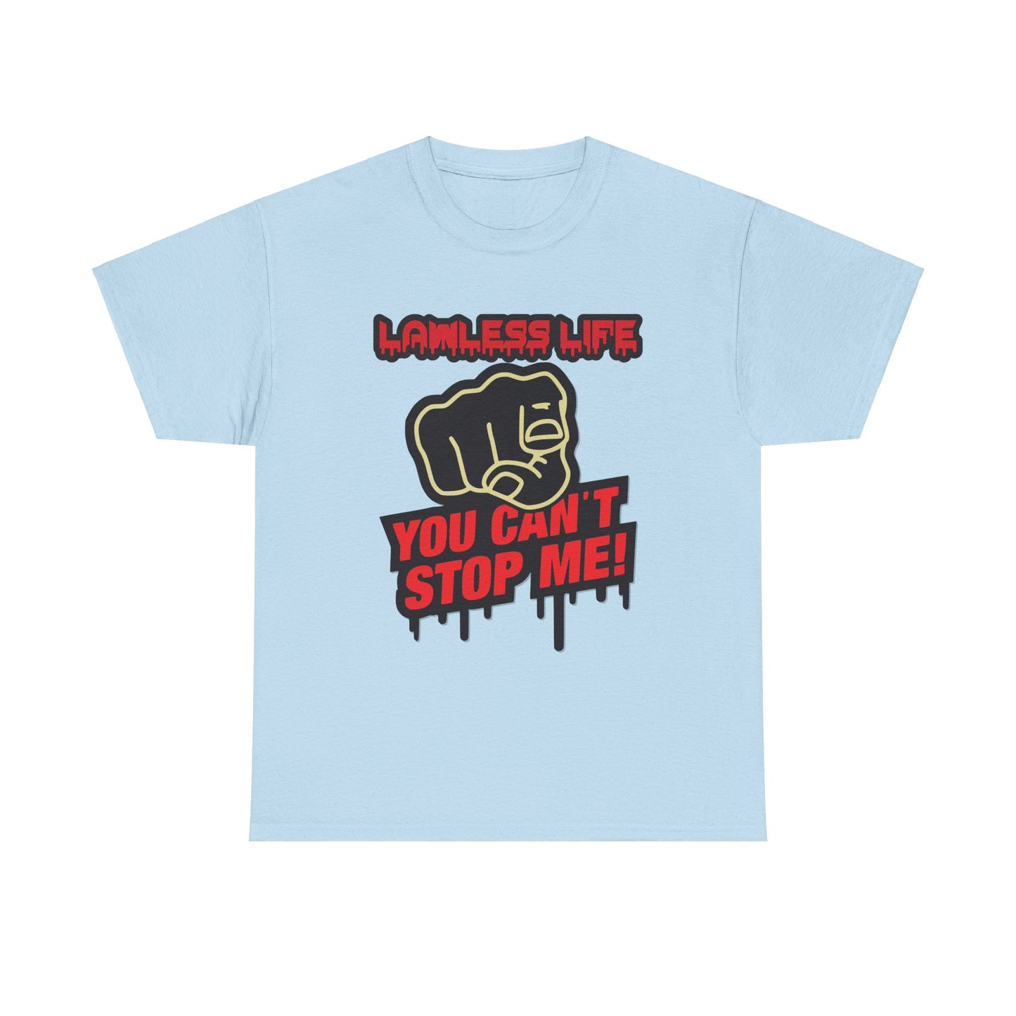 Lawless Life You Can't Stop Me. Heavy Cotton T-Shirt