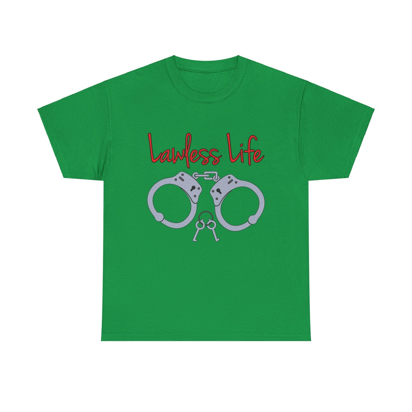 Lawless Life Handcuffs. Heavy Cotton T-Shirt