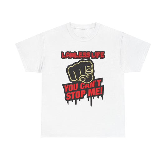 Lawless Life You Can't Stop Me. Heavy Cotton T-Shirt