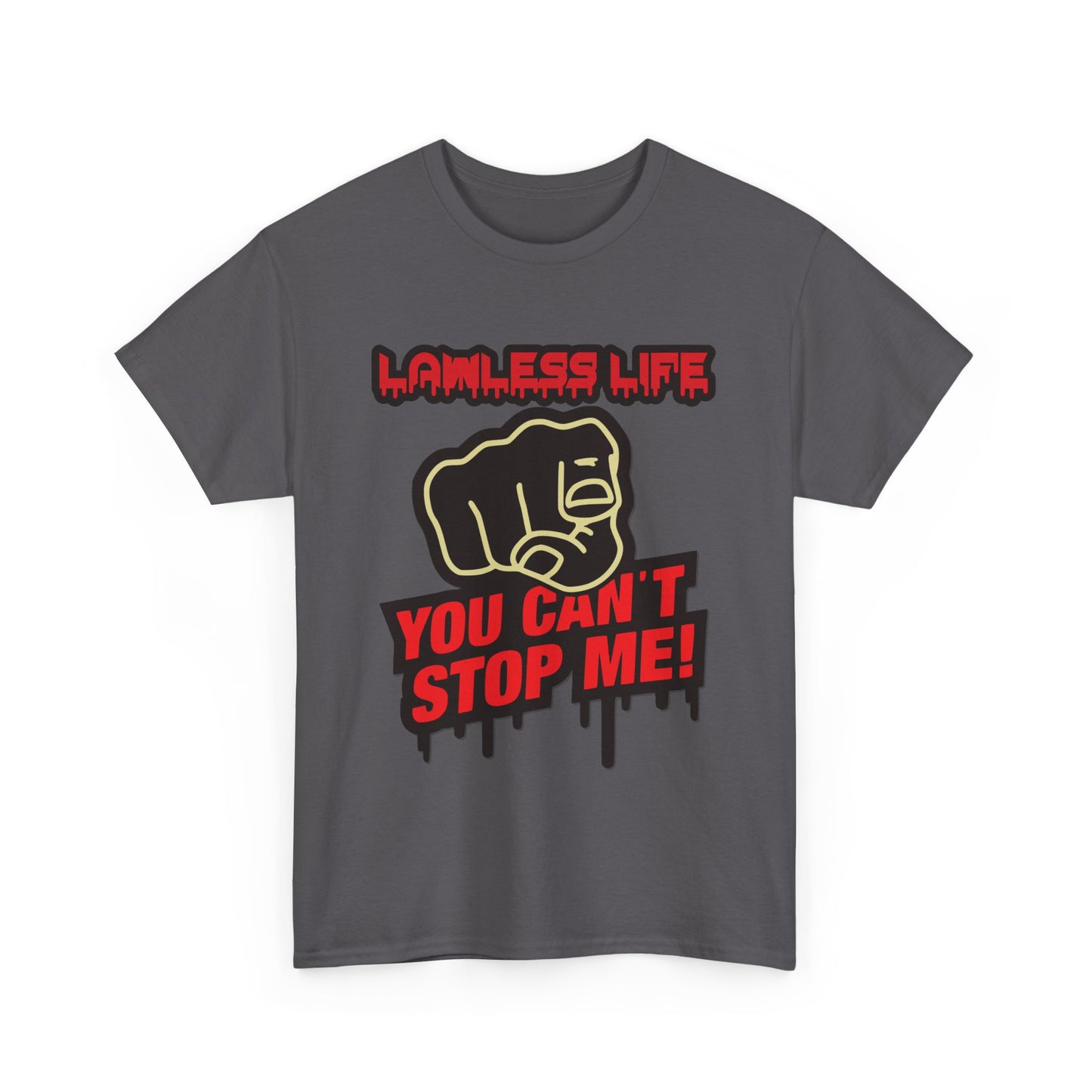 Lawless Life You Can't Stop Me. Heavy Cotton T-Shirt