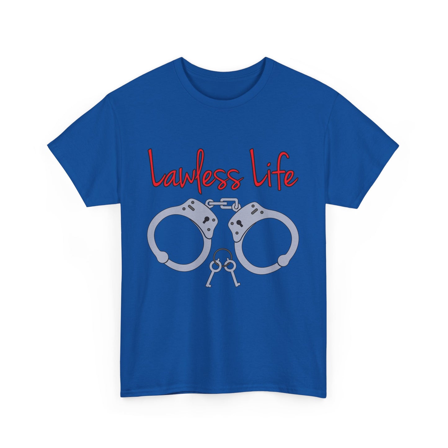 Lawless Life Handcuffs. Heavy Cotton T-Shirt