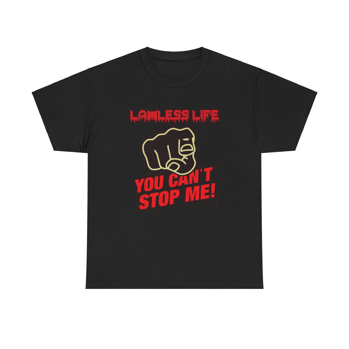 Lawless Life You Can't Stop Me. Heavy Cotton T-Shirt