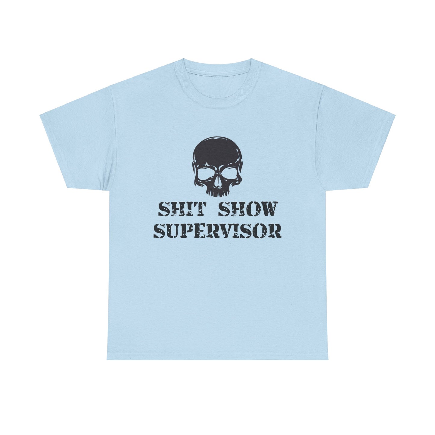 Shit Show Supervisor. Heavy Cotton T-Shirt