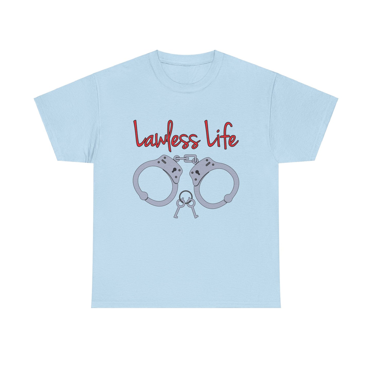 Lawless Life Handcuffs. Heavy Cotton T-Shirt