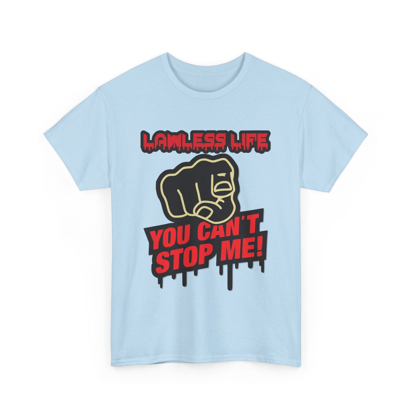 Lawless Life You Can't Stop Me. Heavy Cotton T-Shirt