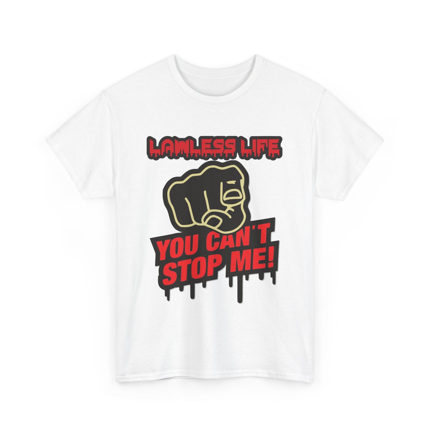 Lawless Life You Can't Stop Me. Heavy Cotton T-Shirt