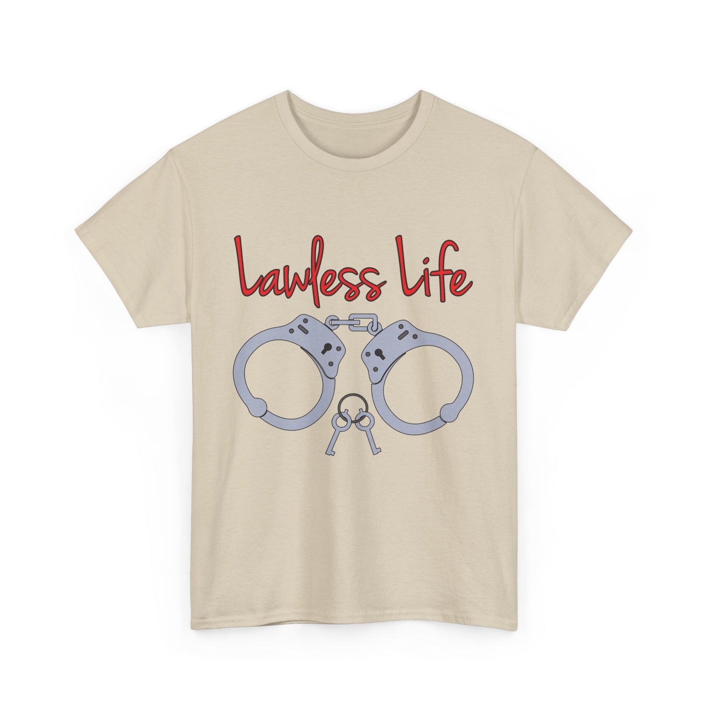 Lawless Life Handcuffs. Heavy Cotton T-Shirt