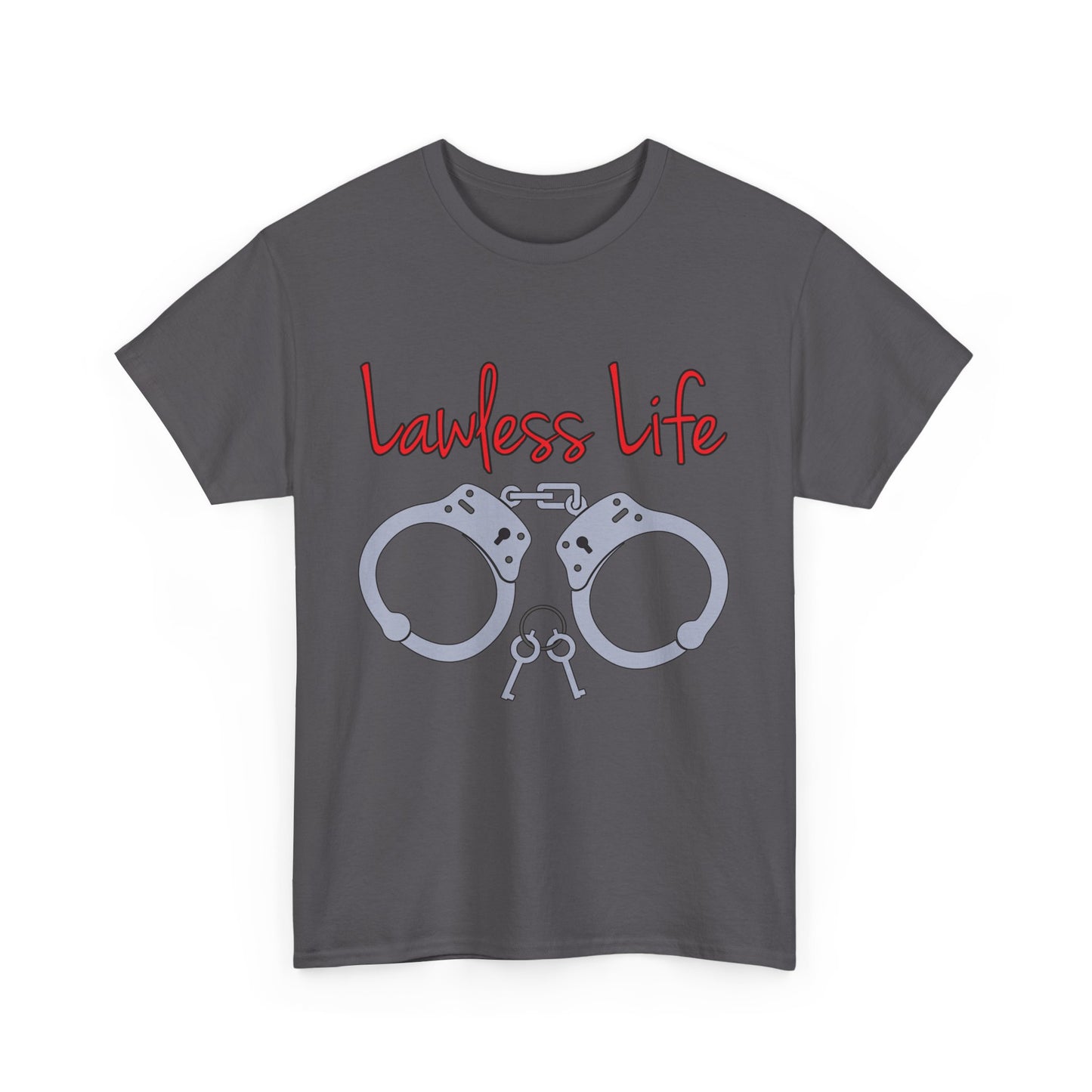 Lawless Life Handcuffs. Heavy Cotton T-Shirt