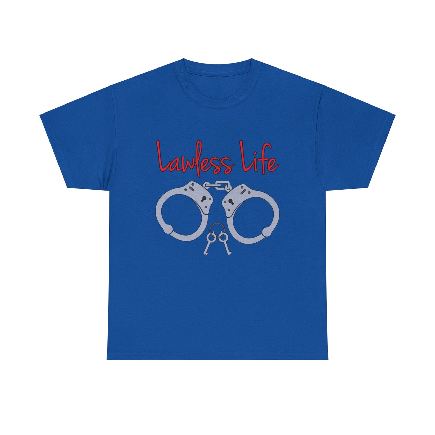 Lawless Life Handcuffs. Heavy Cotton T-Shirt