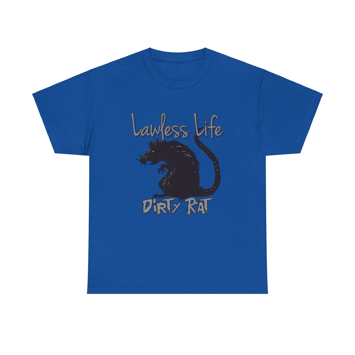 Lawless Life Dirty Rat. Heavy Cotton T-Shirt