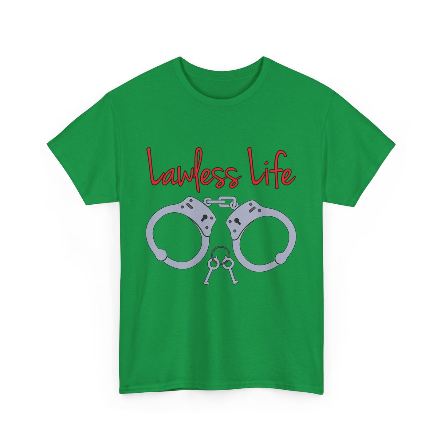 Lawless Life Handcuffs. Heavy Cotton T-Shirt