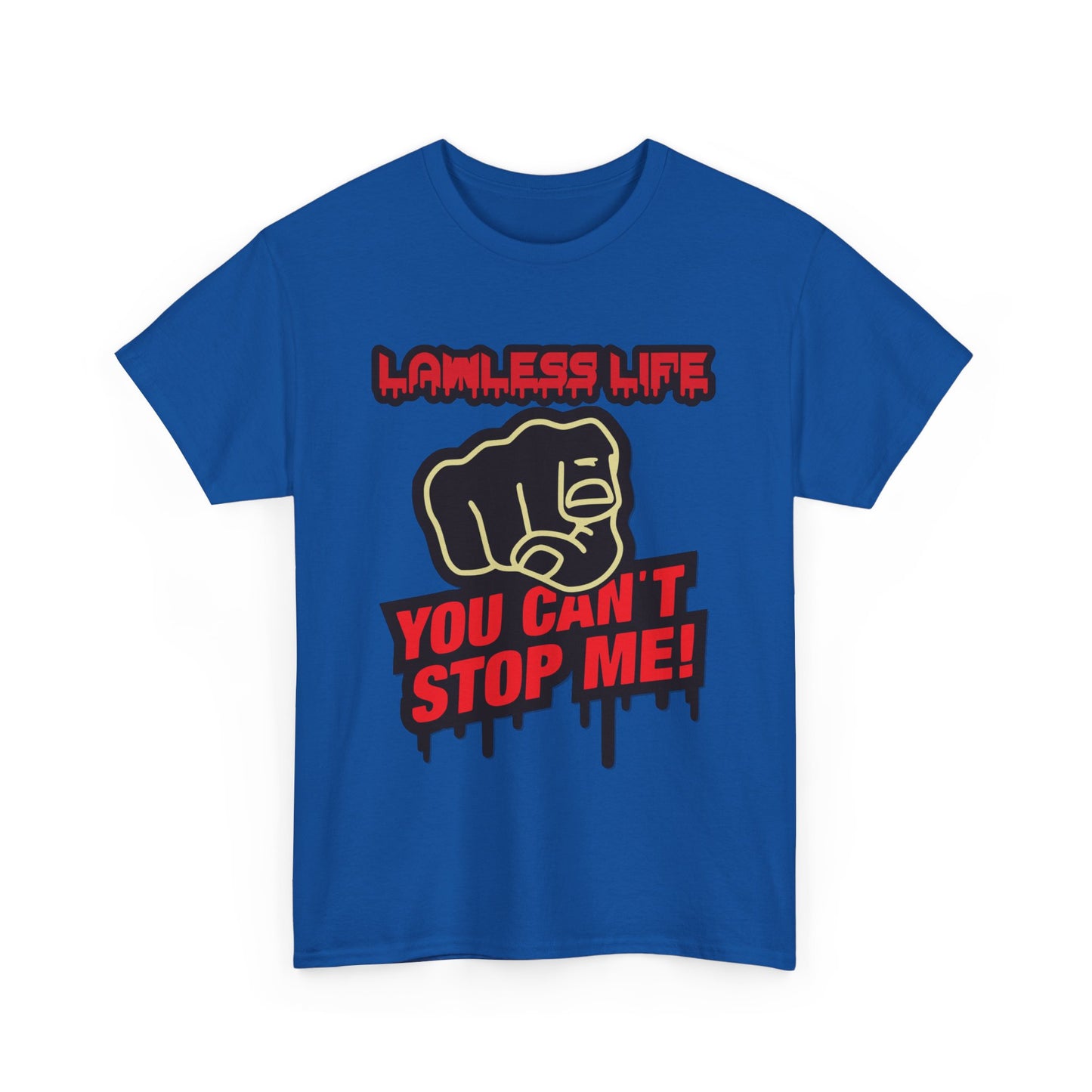 Lawless Life You Can't Stop Me. Heavy Cotton T-Shirt