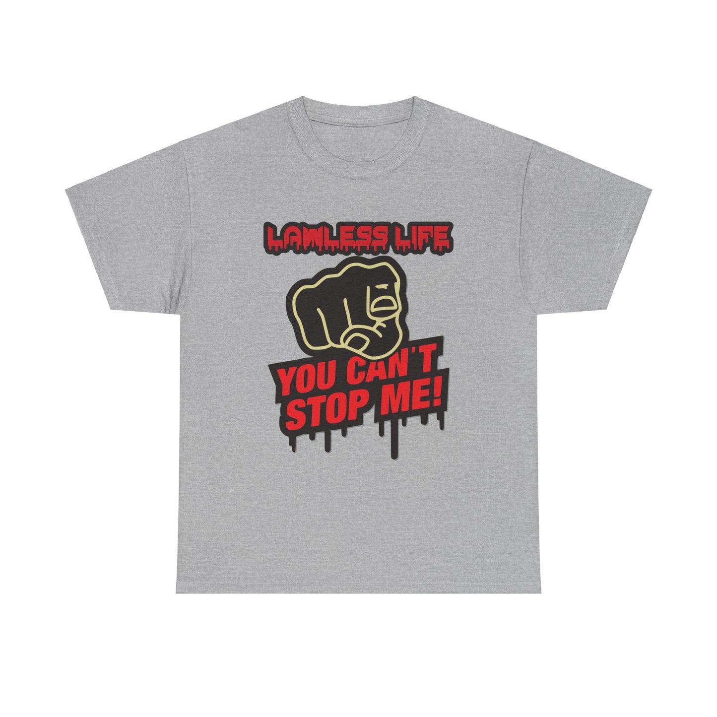 Lawless Life You Can't Stop Me. Heavy Cotton T-Shirt