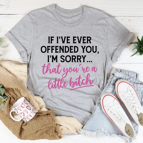 If I Ever Offended You T-Shirt