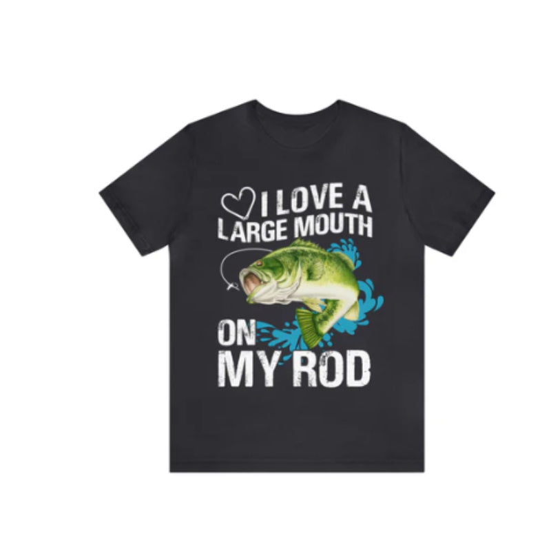 I Love a Large Mouth on my Rod Fisherman T-Shirt