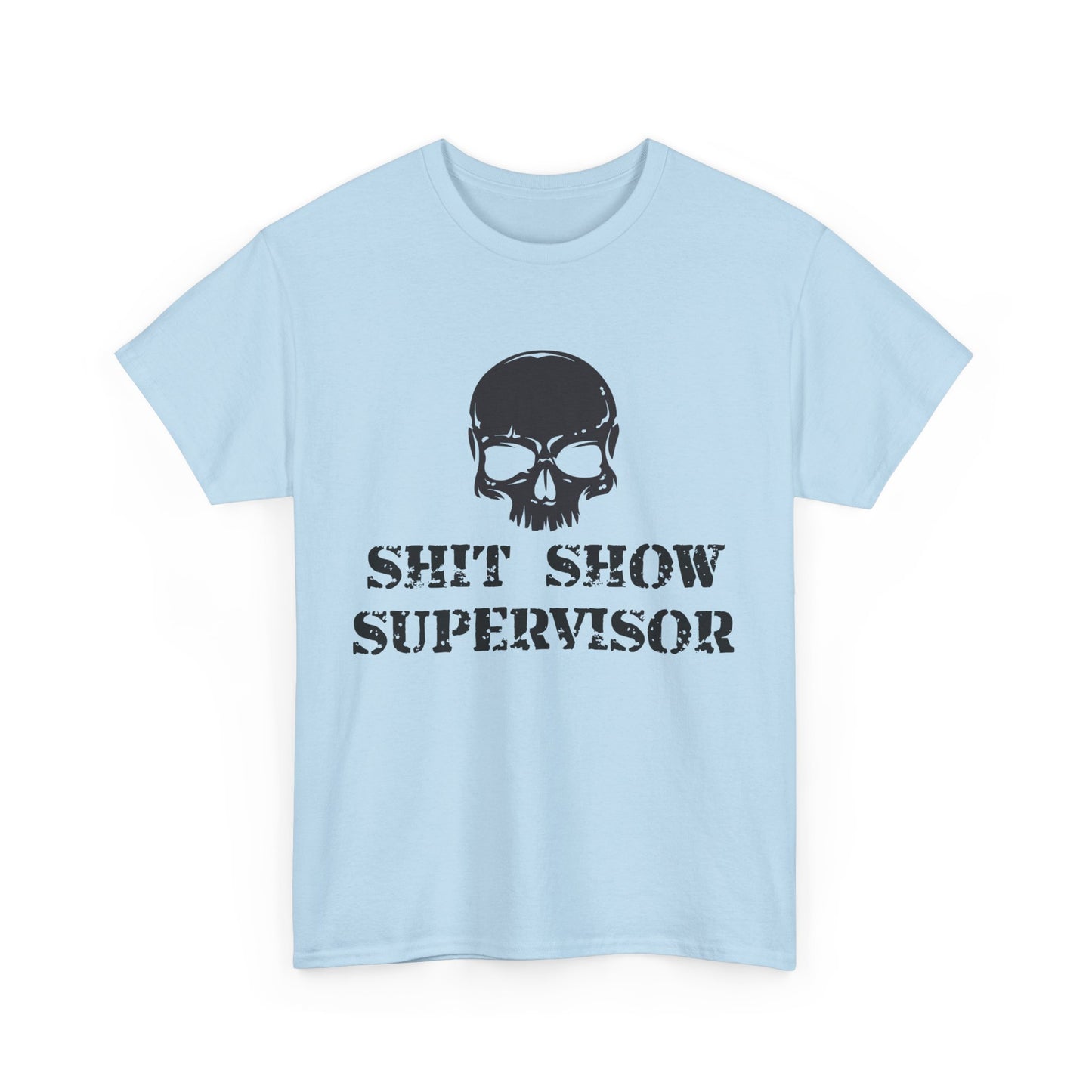 Shit Show Supervisor. Heavy Cotton T-Shirt