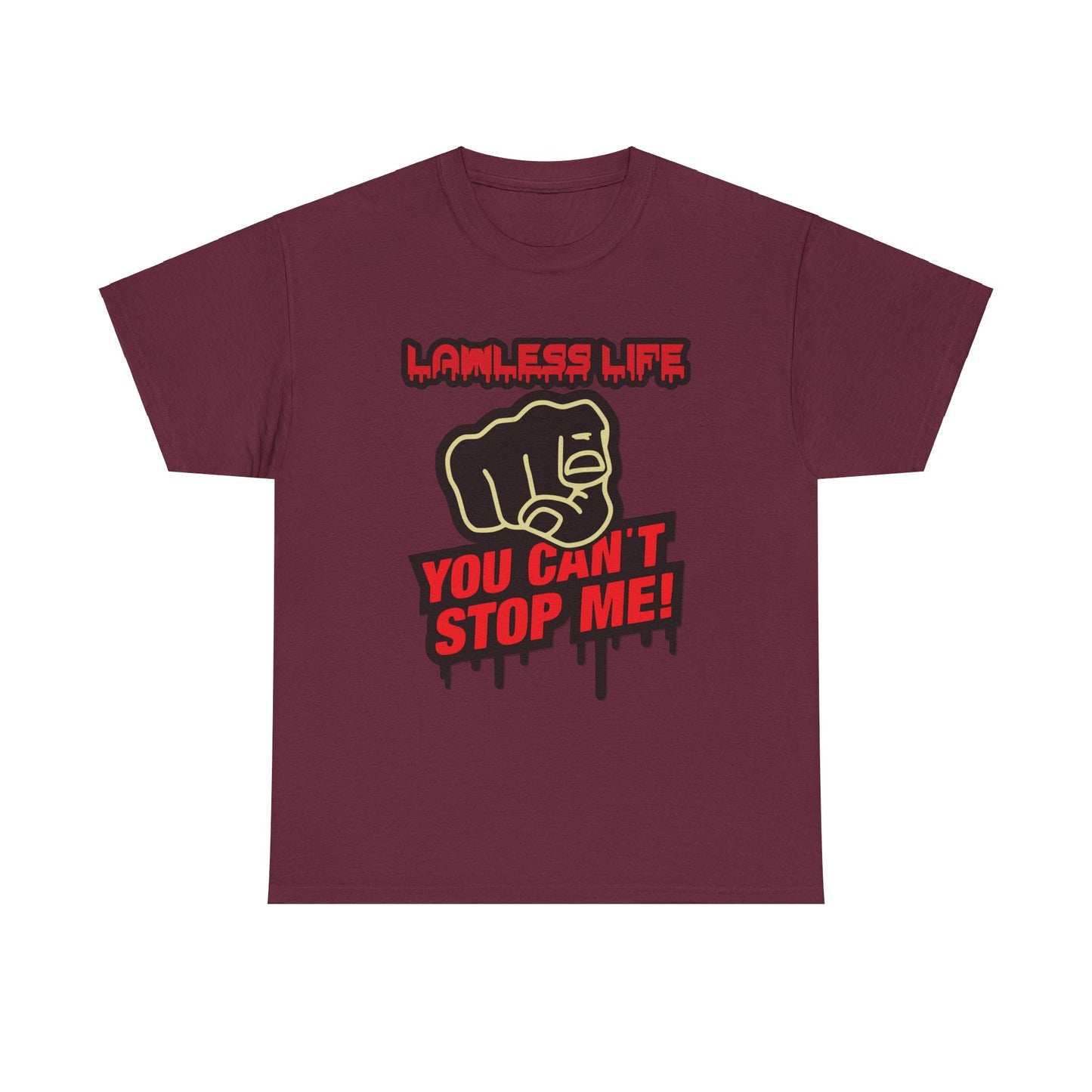 Lawless Life You Can't Stop Me. Heavy Cotton T-Shirt