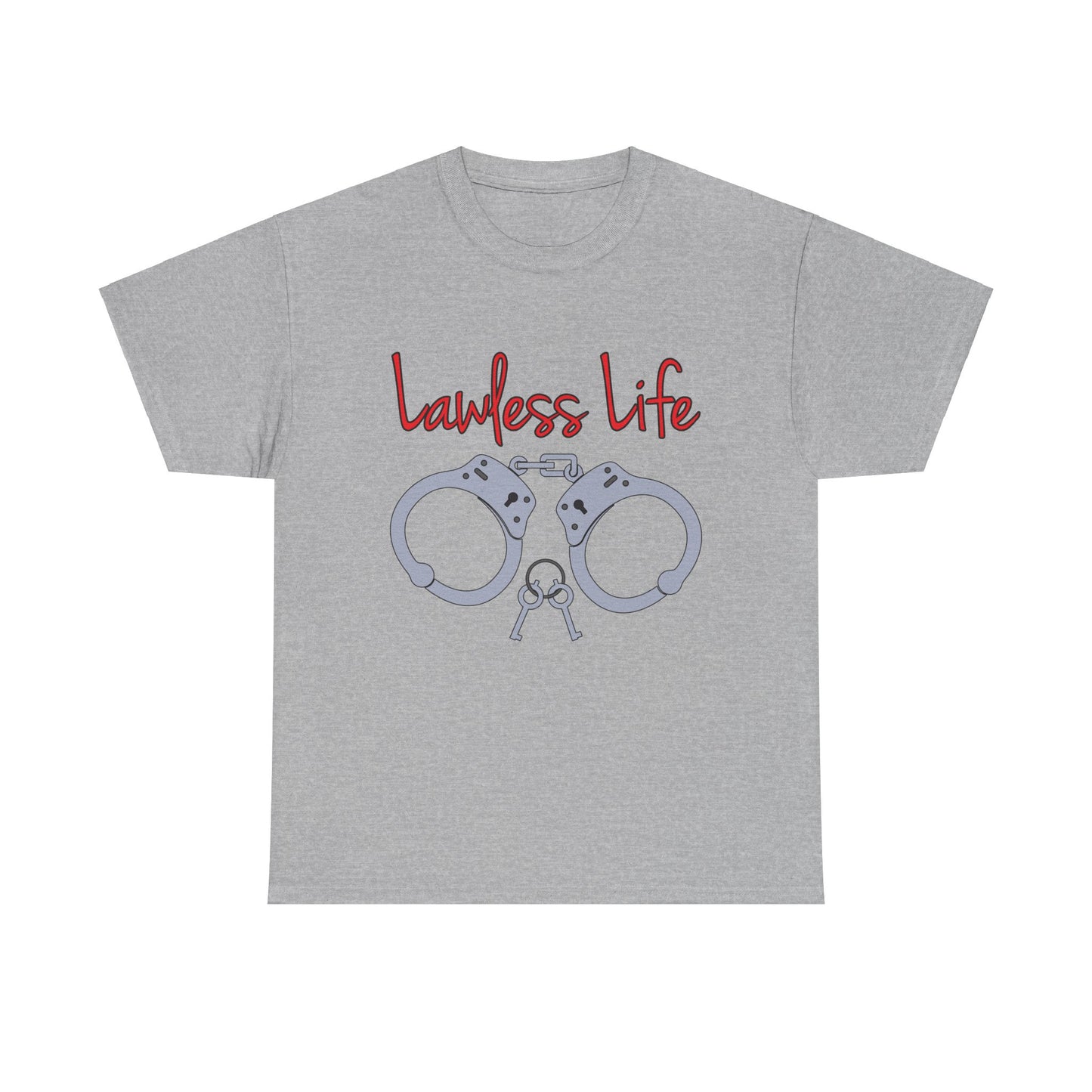 Lawless Life Handcuffs. Heavy Cotton T-Shirt