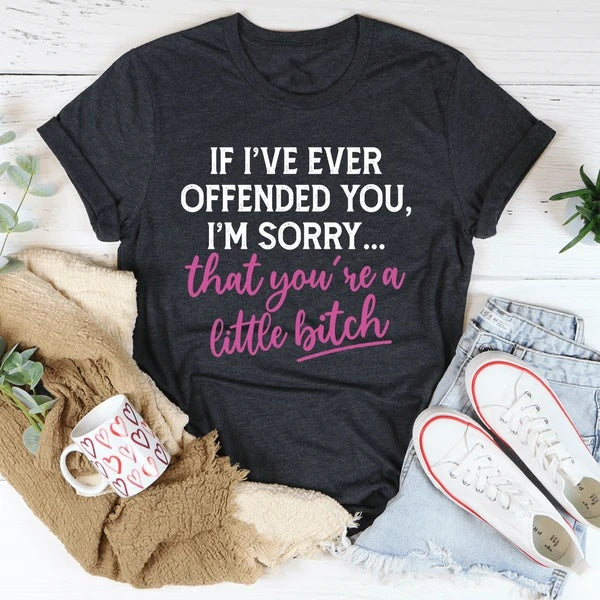 If I Ever Offended You T-Shirt