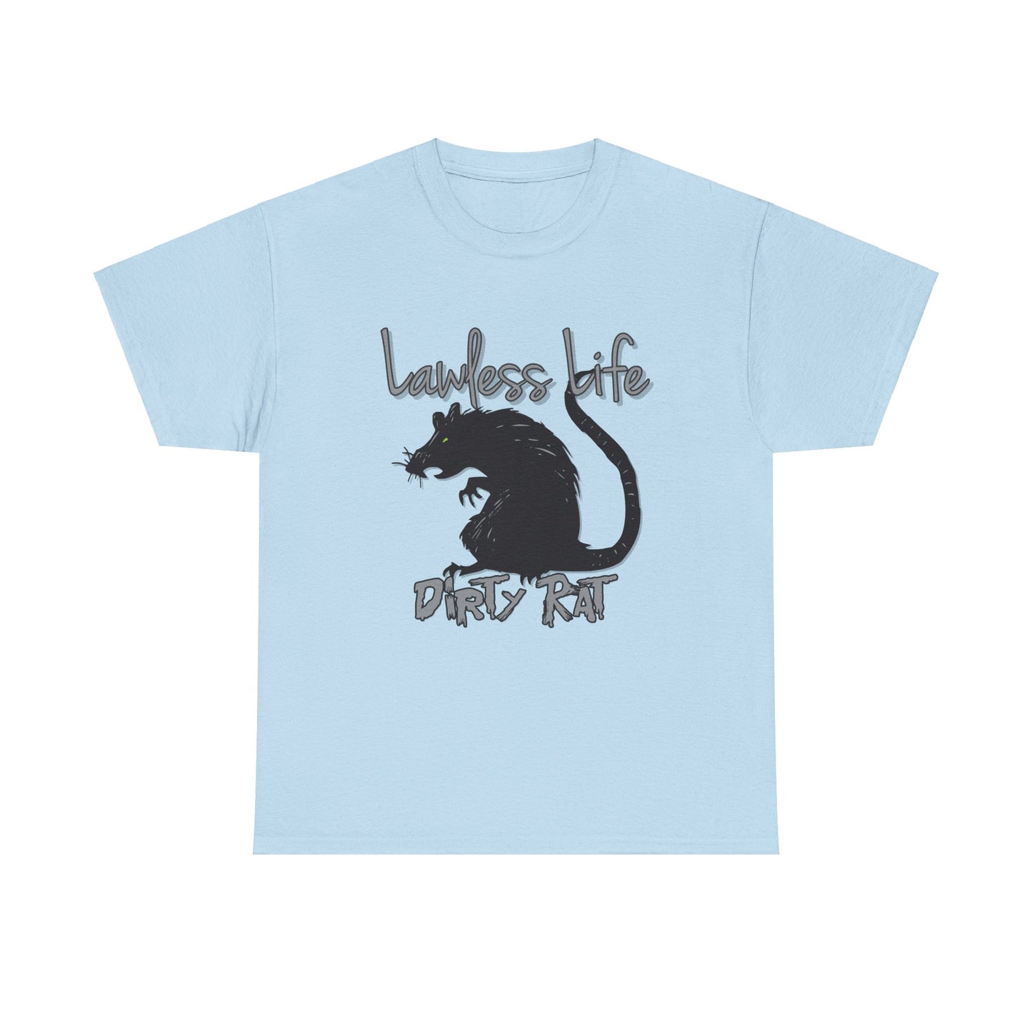 Lawless Life Dirty Rat. Heavy Cotton T-Shirt