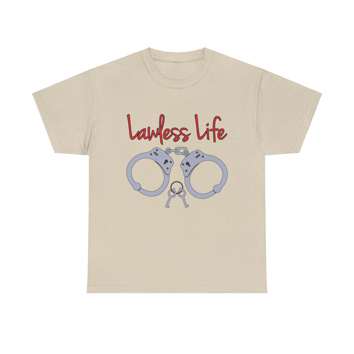 Lawless Life Handcuffs. Heavy Cotton T-Shirt