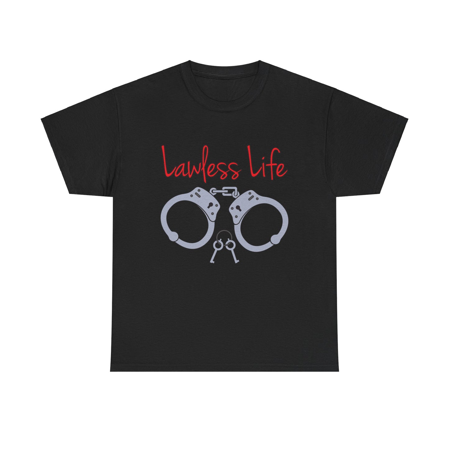 Lawless Life Handcuffs. Heavy Cotton T-Shirt