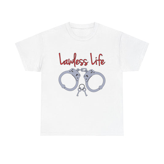 Lawless Life Handcuffs. Heavy Cotton T-Shirt