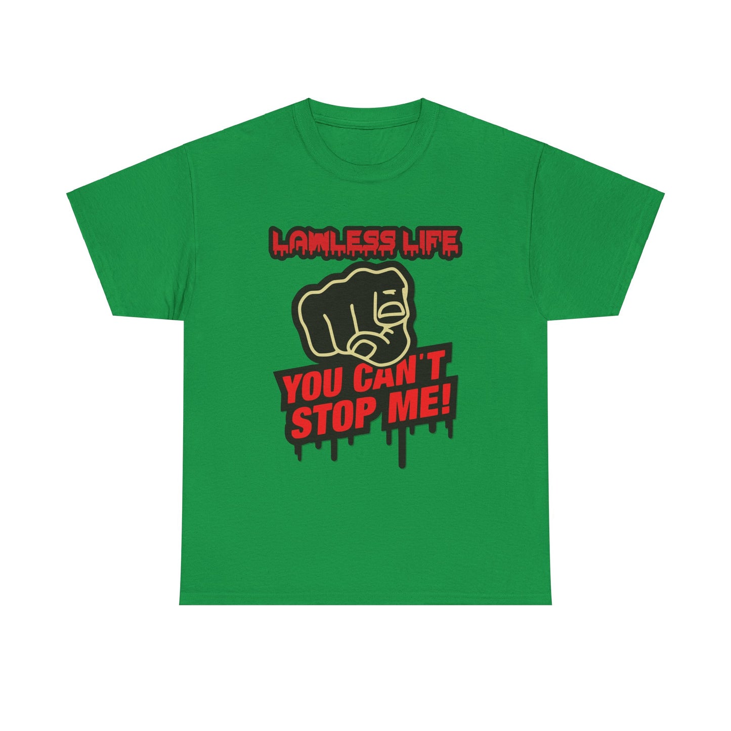 Lawless Life You Can't Stop Me. Heavy Cotton T-Shirt