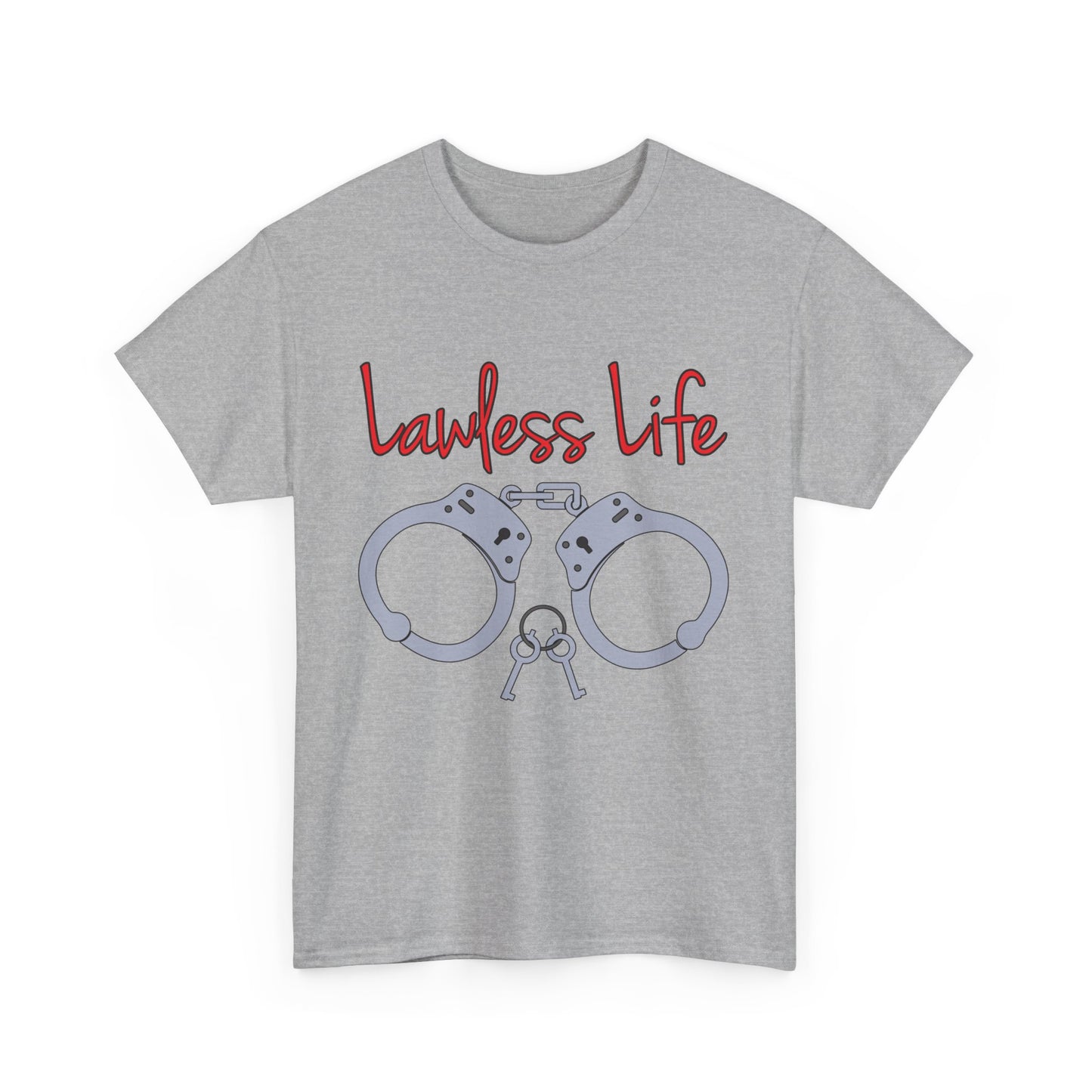 Lawless Life Handcuffs. Heavy Cotton T-Shirt