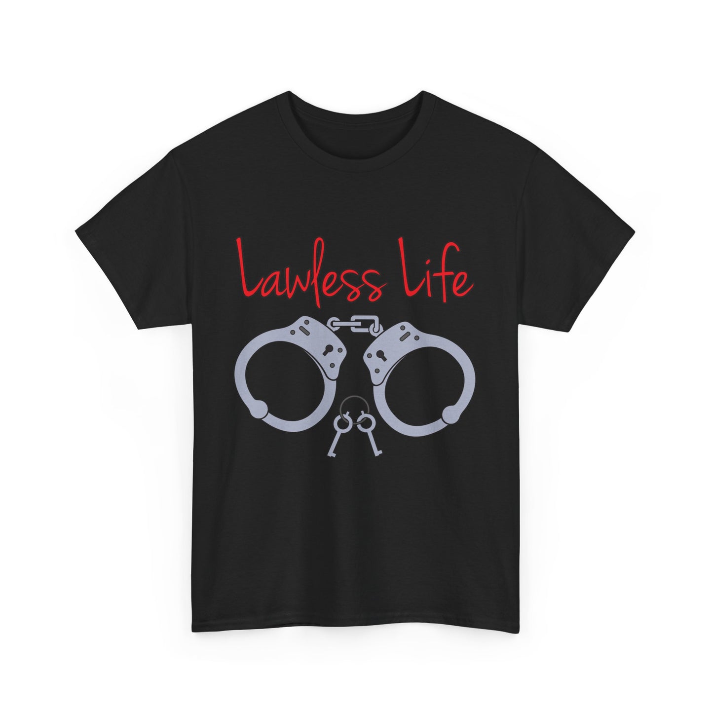 Lawless Life Handcuffs. Heavy Cotton T-Shirt