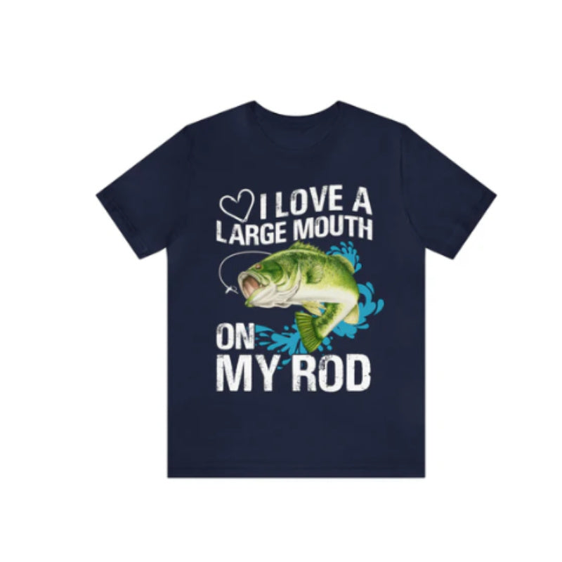 I Love a Large Mouth on my Rod Fisherman T-Shirt