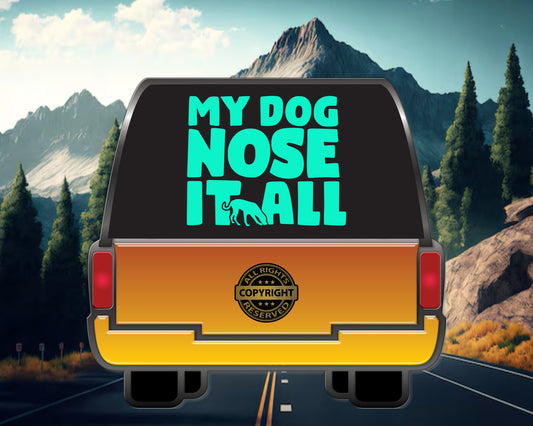 My Dog Nose it all, Vinyl Decal