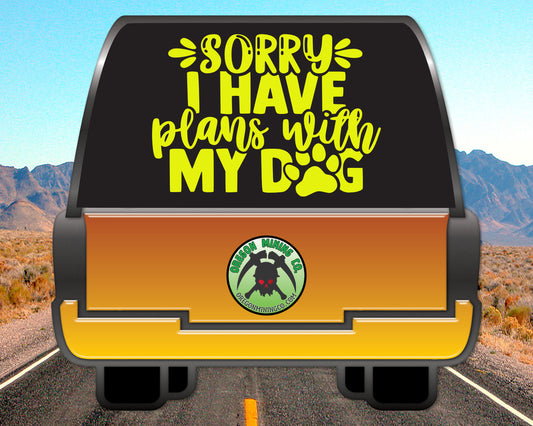 Sorry I Have Plans with my Dog, Vinyl Decal