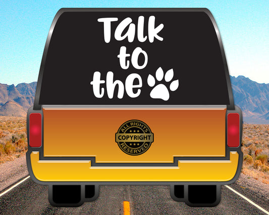 Talk to the Paw Vinyl Decal